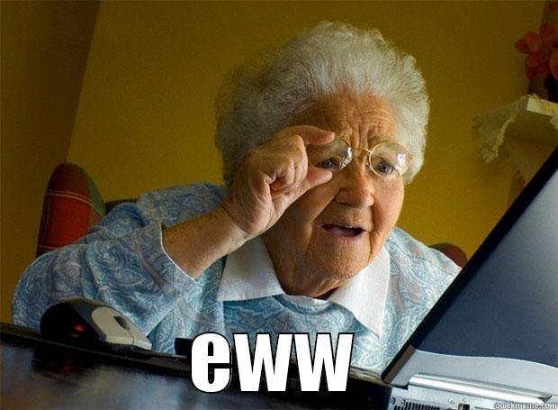  EWW Grandma finds the Internet
