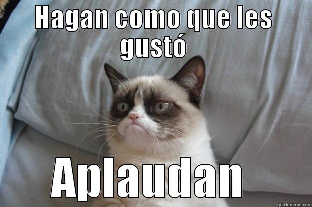 HAGAN COMO QUE LES GUSTÓ APLAUDAN  Grumpy Cat