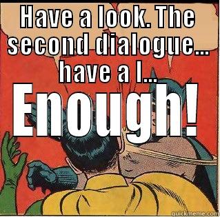 HAVE A LOOK. THE SECOND DIALOGUE... HAVE A L... ENOUGH! Slappin Batman