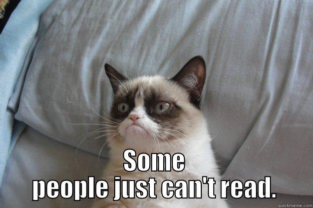 Cant Read -  SOME PEOPLE JUST CAN'T READ. Grumpy Cat