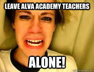 leave alva academy teachers alone!  leave britney alone