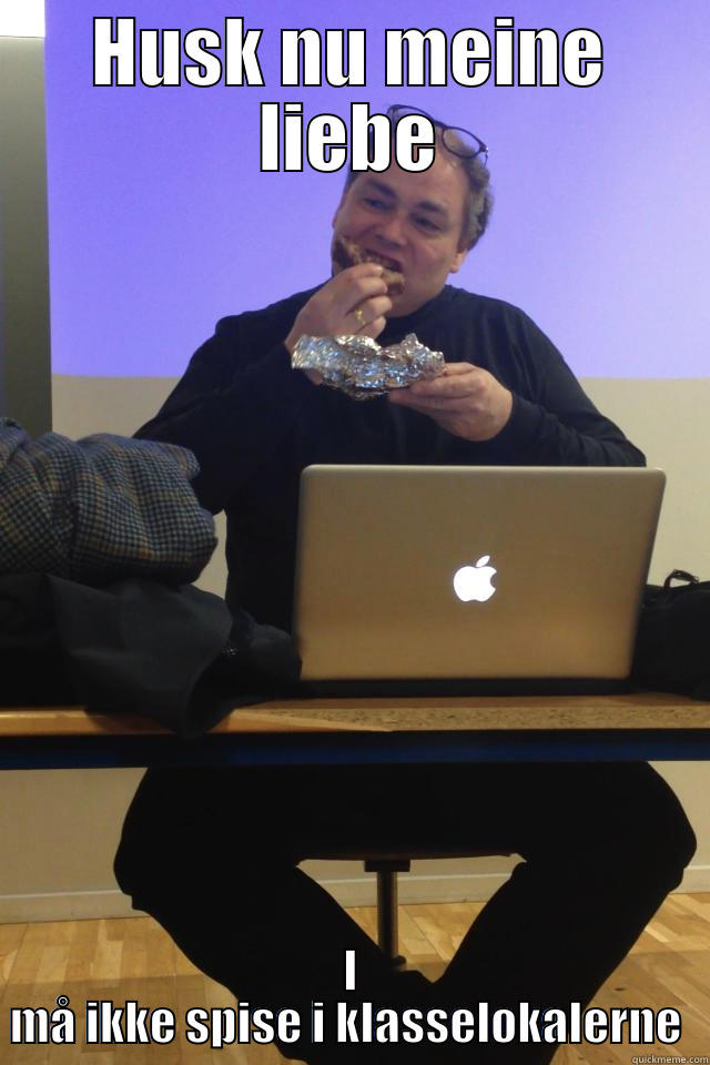 HUSK NU MEINE LIEBE I MÅ IKKE SPISE I KLASSELOKALERNE  Misc
