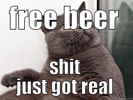 FREE BEER SHIT JUST GOT REAL conspiracy cat