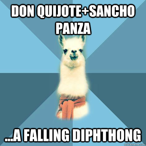 Don Quijote+Sancho Panza ...a falling diphthong  Linguist Llama