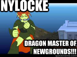 NYLOCKE Dragon master of newgrounds!!! - NYLOCKE Dragon master of newgrounds!!!  NYLOCKE