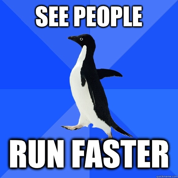 See people Run faster  Socially Awkward Penguin