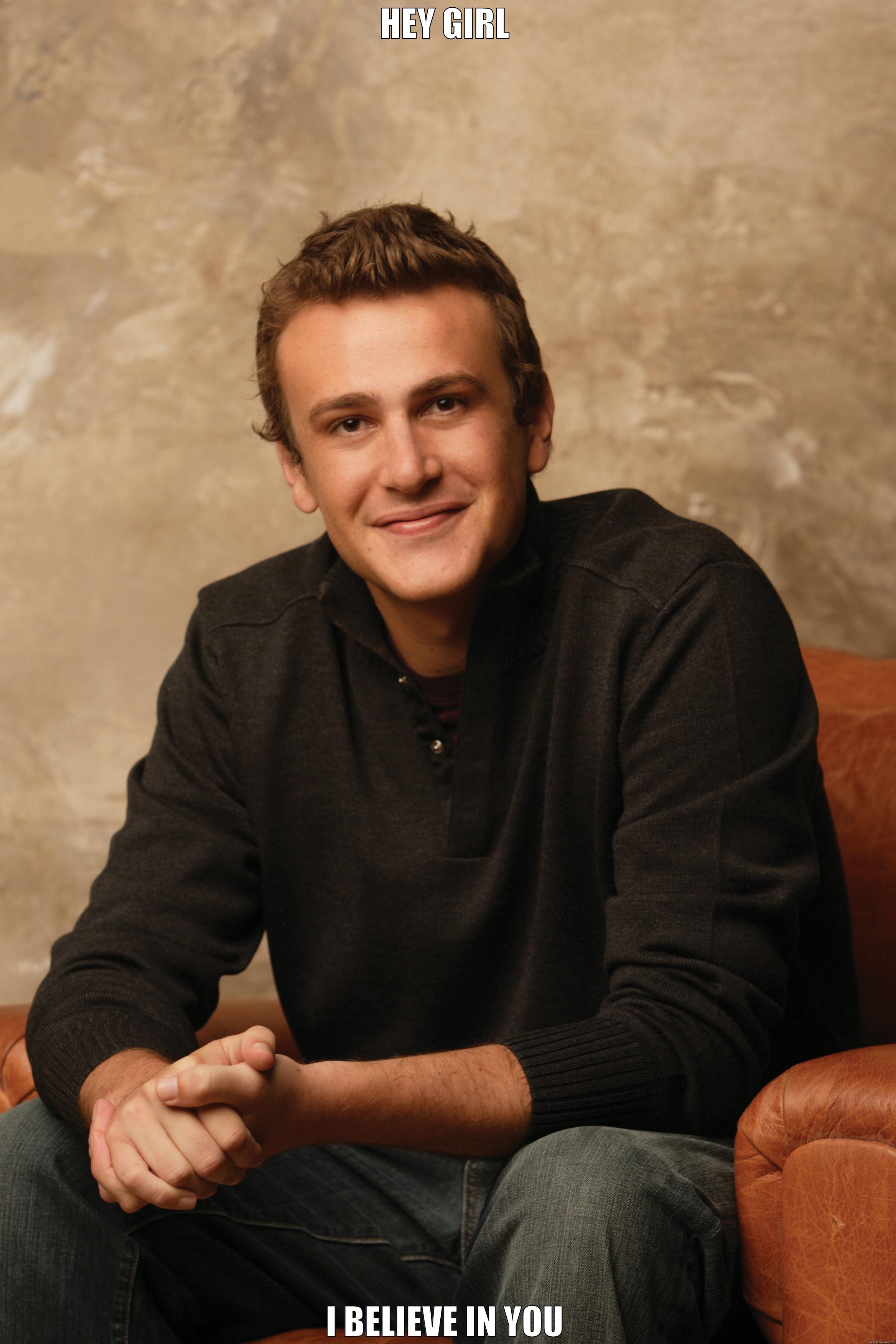 HEY GIRL I BELIEVE IN YOU Misc