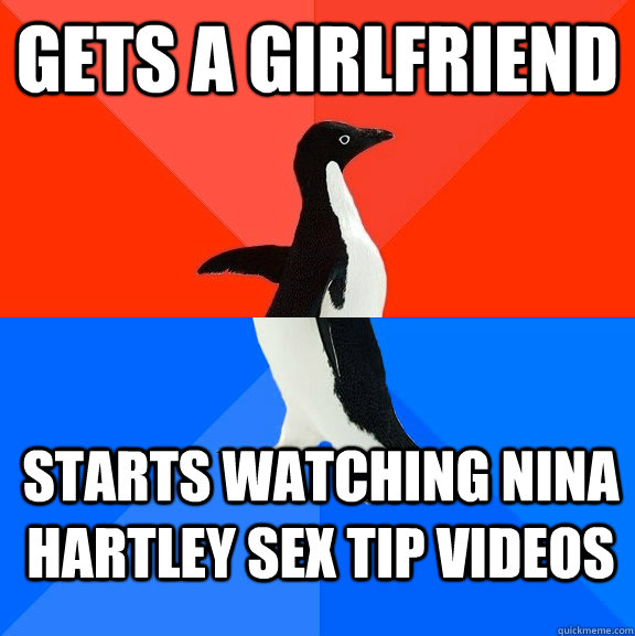 GETS A GIRLFRIEND STARTS WATCHING NINA HARTLEY SEX TIP VIDEOS  Socially Awesome Awkward Penguin