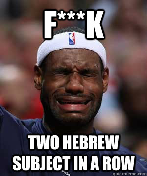 F***K two hebrew subject in a row  