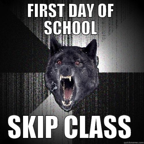 FIRST DAY OF SCHOOL SKIP CLASS Insanity Wolf
