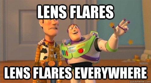 lens flares lens flares everywhere  Buzz Kill