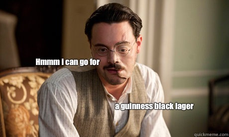Hmmm i can go for a guinness black lager  