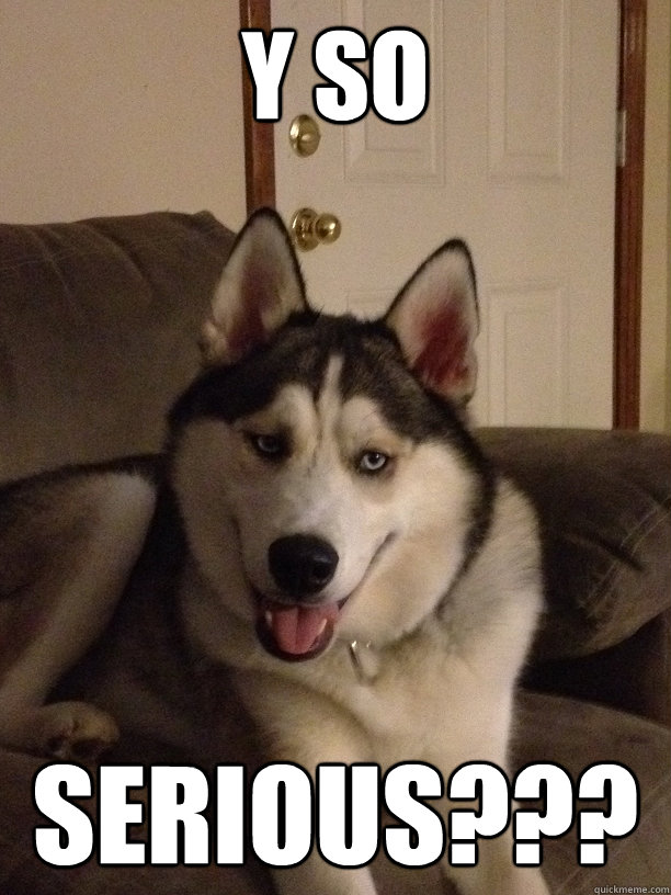 Y SO SERIOUS??? - Y SO SERIOUS???  Misc