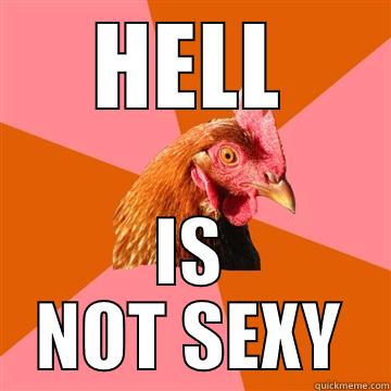 HELL IS NOT SEXY Anti-Joke Chicken