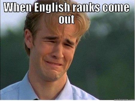 WHEN ENGLISH RANKS COME OUT  1990s Problems