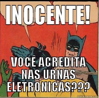 INOCENTE! VOCÊ ACREDITA NAS URNAS ELETRONICAS??? Slappin Batman