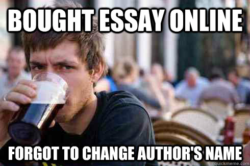 Bought Essay Online Forgot to Change Author's Name   Lazy College Senior