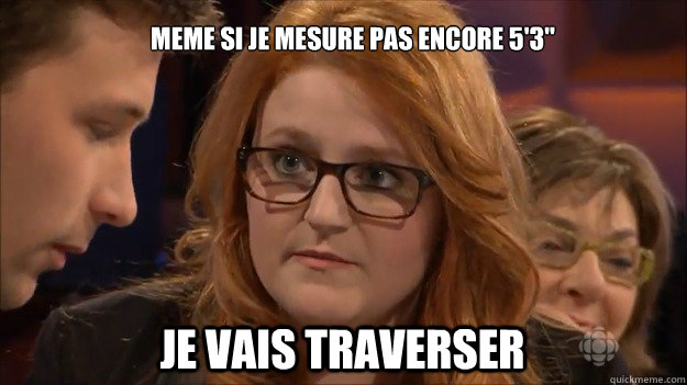 meme si je mesure pas encore 5'3