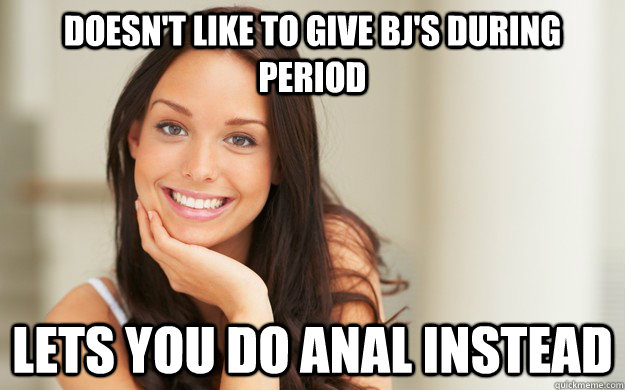 Doesn't like to give BJ's during period Lets you do anal instead - Doesn't like to give BJ's during period Lets you do anal instead  Good Girl Gina