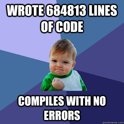 wrote 684813 lines of code compiles with no errors  Success Kid