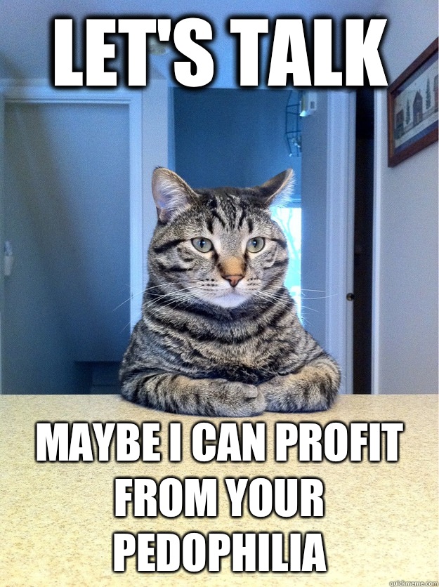 Let's talk Maybe I can profit from your pedophilia  Chris Hansen Cat