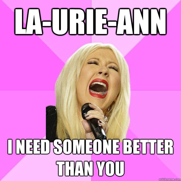 la-urie-ann i need someone better than you  Wrong Lyrics Christina