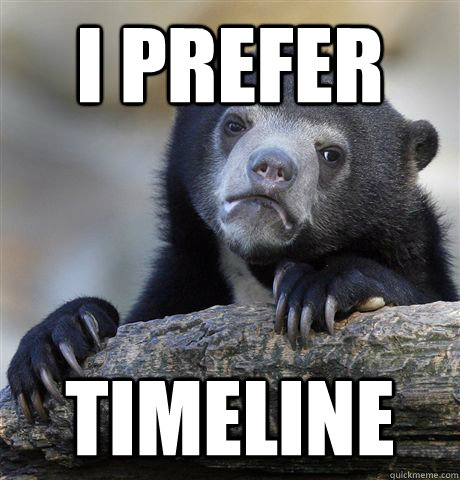 i prefer timeline  Confession Bear