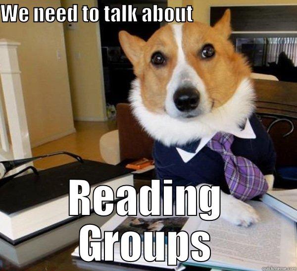 WE NEED TO TALK ABOUT                            READING GROUPS Lawyer Dog