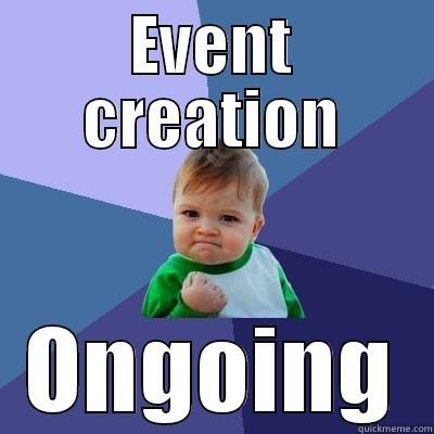 EVENT CREATION ONGOING Success Kid