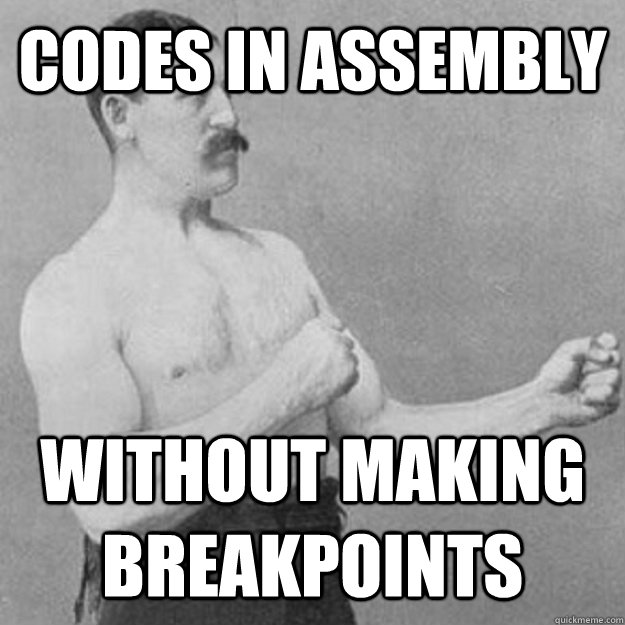Codes in assembly Without making breakpoints  overly manly man