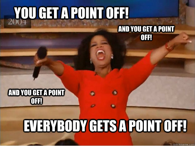 You get a point off! Everybody gets a point off! And you get a point off! AND you get a point off! - You get a point off! Everybody gets a point off! And you get a point off! AND you get a point off!  oprah you get a car