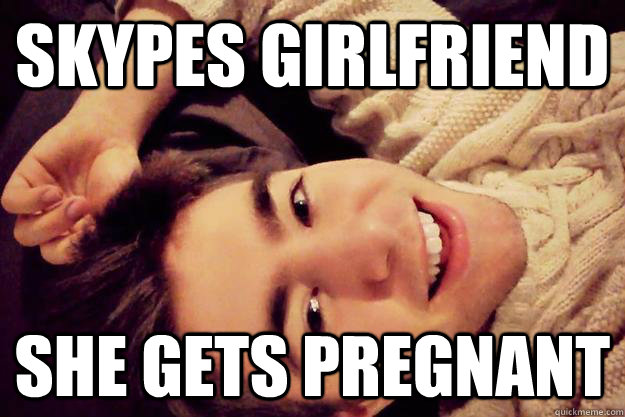 SKYPES GIRLFRIEND SHE GETS PREGNANT   