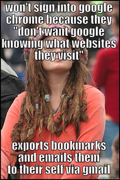 WON'T SIGN INTO GOOGLE CHROME BECAUSE THEY 