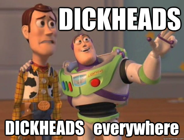 DICKHEADS DICKHEADS   everywhere - DICKHEADS DICKHEADS   everywhere  Buzz Lightyear