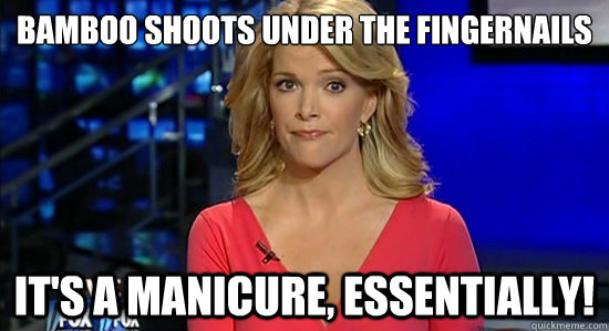 Bamboo Shoots Under the fingernails It's a Manicure, essentially!  - Bamboo Shoots Under the fingernails It's a Manicure, essentially!   Meg Kelly Waterboard Bath