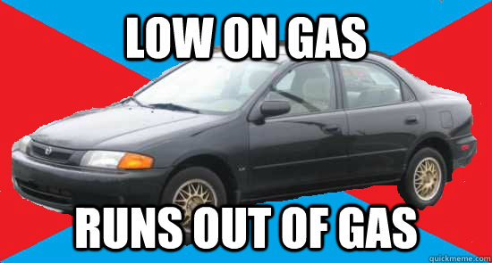 low on gas runs out of gas - low on gas runs out of gas  Scumbag Car