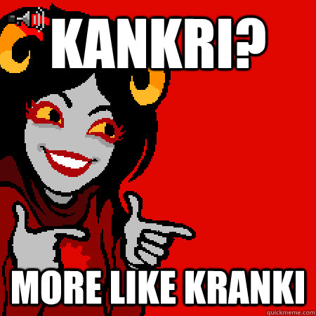 Kankri? More like Kranki  Bad Joke Aradia
