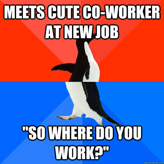 Meets cute co-worker at new job 