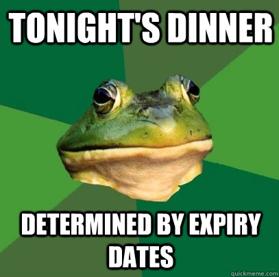 tonight's dinner determined by expiry dates  Foul Bachelor Frog