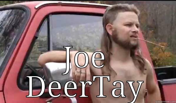 joe deertay -  JOE DEERTAY Almost Politically Correct Redneck