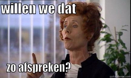 WILLEN WE DAT                       ZO AFSPREKEN?                           Misc