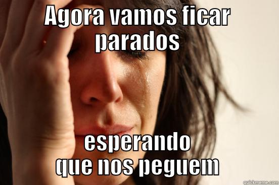 Duende Vampira - AGORA VAMOS FICAR PARADOS ESPERANDO QUE NOS PEGUEM First World Problems