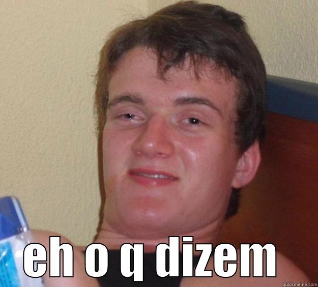  EH O Q DIZEM  10 Guy