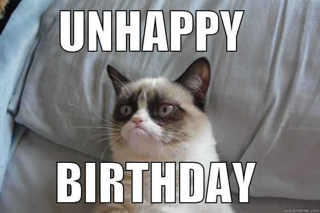 UNHAPPY  BIRTHDAY Grumpy Cat