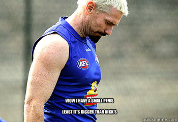 Wow I have a small penis

Least It's Bigger Than Nick's   