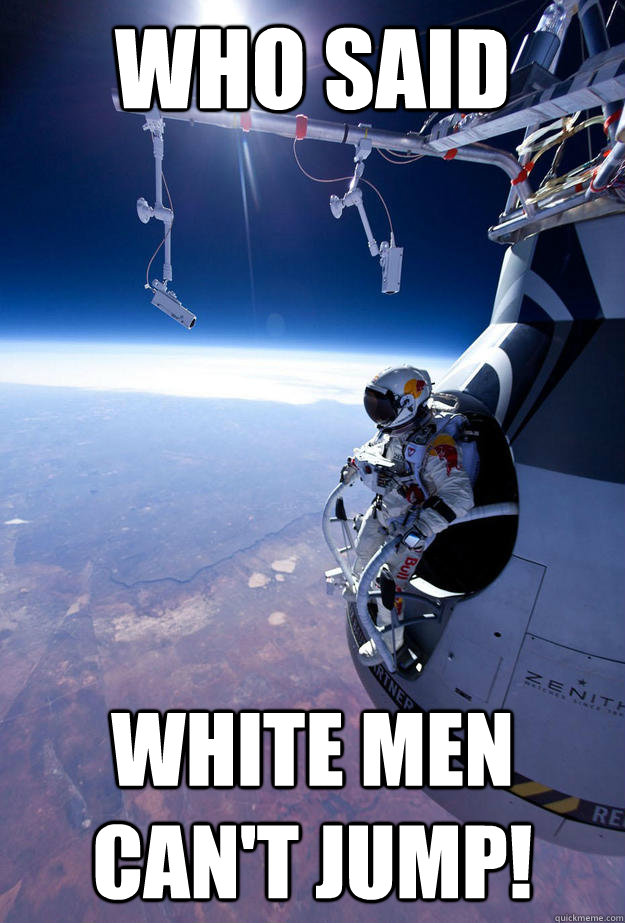 who said White men can't jump! - who said White men can't jump!  Misc