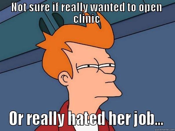 NOT SURE IF REALLY WANTED TO OPEN CLINIC OR REALLY HATED HER JOB... Futurama Fry