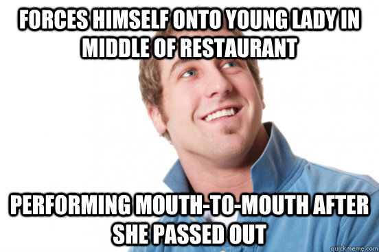 Forces himself onto young lady in middle of restaurant performing mouth-to-mouth after she passed out - Forces himself onto young lady in middle of restaurant performing mouth-to-mouth after she passed out  Misc