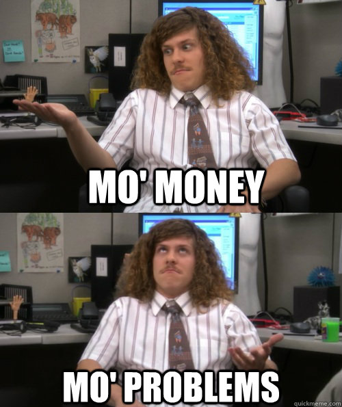 MO' MoNEY mo' problems  