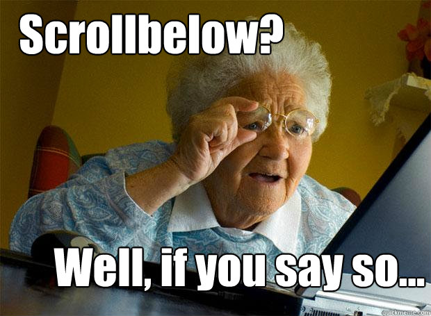 Scrollbelow? Well, if you say so...  Grandma finds the Internet